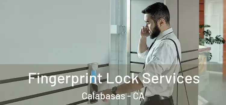 Fingerprint Lock Services Calabasas - CA