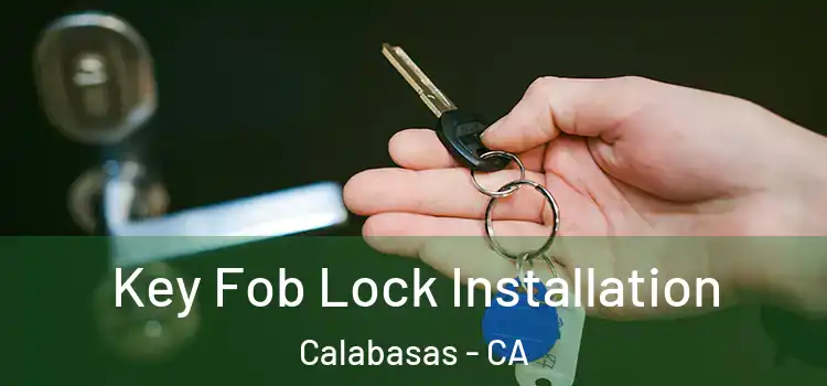Key Fob Lock Installation Calabasas - CA